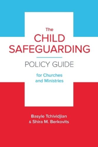 The Child Safeguarding Policy Guide for Churches and Ministries
