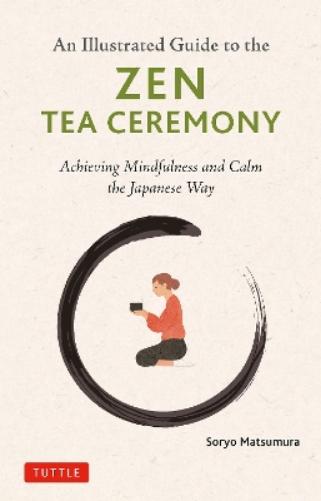 The Illustrated Guide to the Zen Tea Ceremony