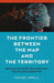 The Frontier Between the Map and the Territory