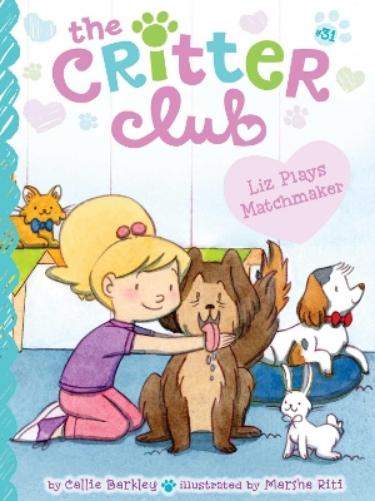 Liz Plays Matchmaker: 31 (Critter Club