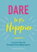Dare To Be Happier