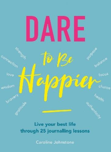 Dare To Be Happier