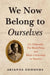 We Now Belong to Ourselves
