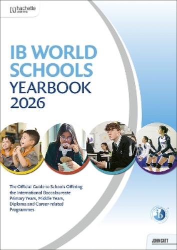 IB World Schools Yearbook 2026: The Official Guide to Schools Offering the International Baccalaureate Primary Years, Middle Years, Diploma and Career-related Programmes