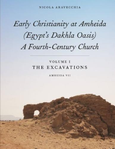Early Christianity at Amheida (Egypt's Dakhla Oasis), a Fourth-Century Church