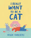 I Really Want to Be a Cat