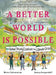 A Better World Is Possible