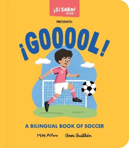 ¡GOOOOL!, ¡GOOOOL!: A Soccer Book for Kids (Spanish and English), Un libro de fútbol para niños (español e inglés) (Si Sabo Kids