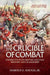The Crucible of Combat: Perspectives on British Military History and Leadership