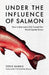 Under the Influence of Salmon