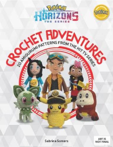 PokéMon Horizons: the Series - Crochet Adventures