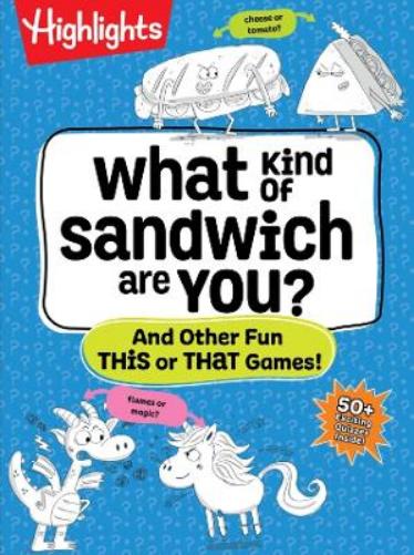What Kind of Sandwich Are You?: 50+ Silly Games, Quizzes, and Questions All about You