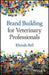 Brand Building for Veterinary Professionals
