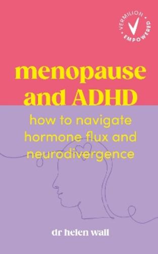 Menopause and ADHD: How to navigate hormone flux and neurodivergence (Vermilion Empowered)