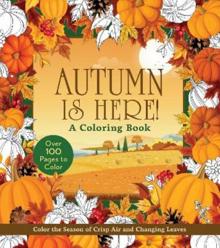 Autumn Is Here! Coloring Book: Color the Season of Crisp Air and Changing Leaves (Chartwell Coloring Books