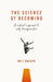 The Science of Becoming