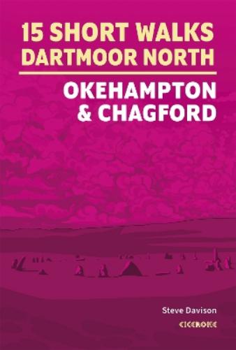 15 Short Walks on Dartmoor North - Okehampton and Chagford