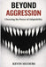 Beyond Aggression