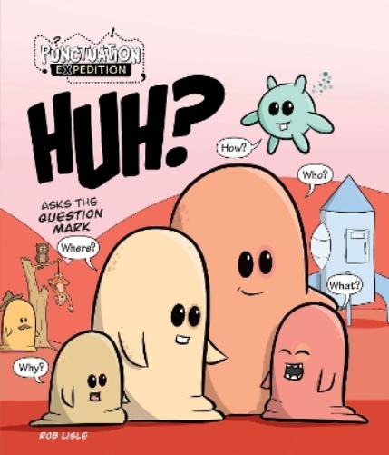 HUH? Asks the Question Mark