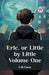 Eric, or Little by Little Volume One (Edition2023)