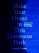 Make Your Home in This Luminous Dark