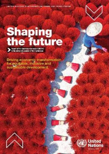 Shaping the Future: Report of the Secretary-General of UNCTAD to the Sixteenth Session of the Conference