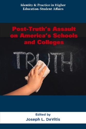 Joseph L. DeVitis Post-Truth’s Assault on America’s Schools and ...