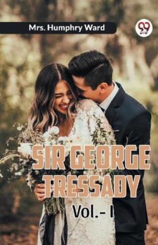 Sir George Tressady Vol. I (Edition2023)