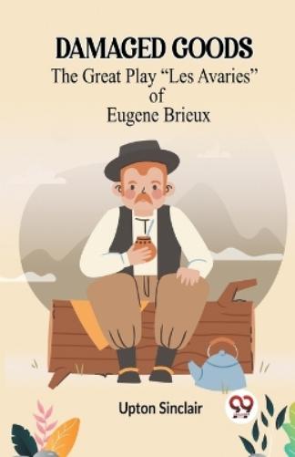 DAMAGED GOODSThe Great Play “Les Avaries” of Eugene Brieux (Edition2023)