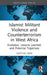 Islamist Militant Violence and Counterterrorism in West Africa