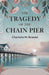 The Tragedy Of The Chain Pier (Edition2024)