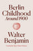 Berlin Childhood around 1900