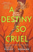 A Destiny So Cruel