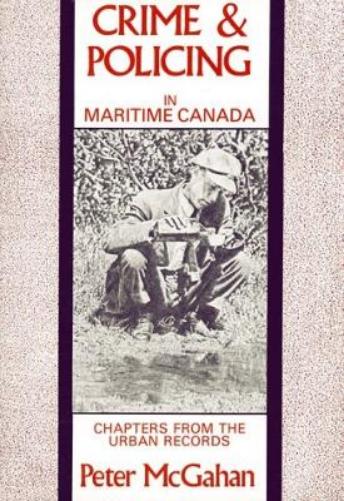 Crime and Policing in Maritime Canada