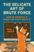 The Delicate Art of Brute Force
