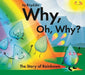 Why, Oh, Why? The Story of Rainbows