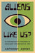 Aliens Like Us?