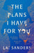 The Plans I Have for You