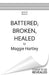 Battered, Broken, Healed