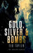 Gold, Silver and Bombs