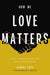 How We Love Matters