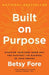 Built on Purpose