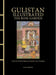 Gulistan Illustrated: The Rose Garden