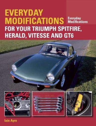 Everyday Modifications for Your Triumph Spitfire, Herald, Vitesse and GT6