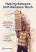 Making Refugee Self-Reliance Work