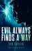 Evil Always Finds A Way