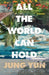 All the World Can Hold
