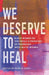 We Deserve to Heal
