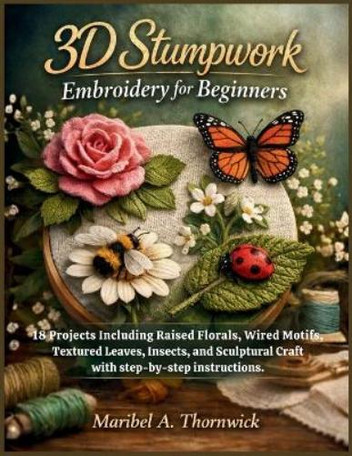 3D Stumpwork Embroidery For Beginners