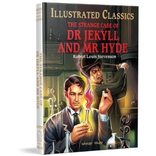 The Strange Case of Dr Jekyll and Mr Hyde: Abridged and Illustrated (Illustrated Classics